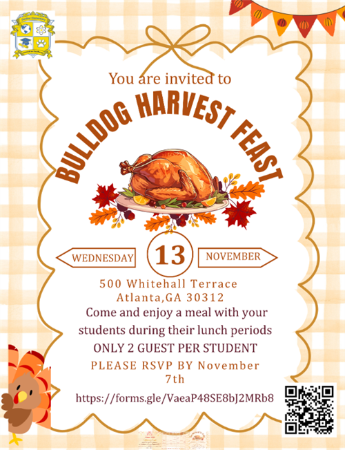 Bulldog Harvest Feast Come enjoy a meal with your students during their lunch periods. Only 2 guests per student. RSVP by N